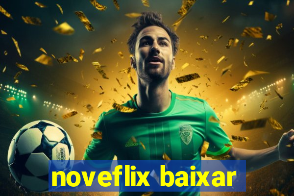 noveflix baixar